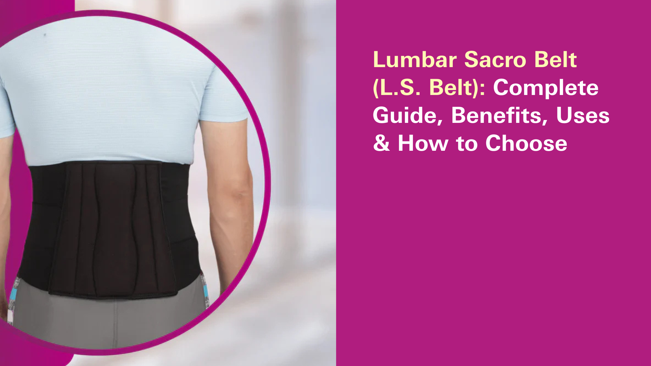 Lumbar Sacro Belt (L.S. Belt): Complete Guide, Benefits, Uses & How to Choose
