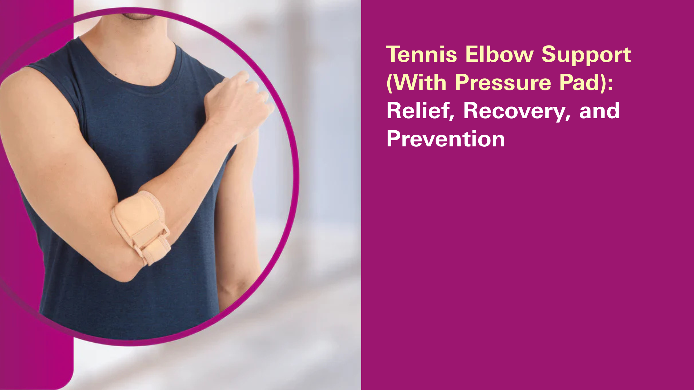 Tennis Elbow Support (With Pressure Pad): Relief, Recovery, and Prevention