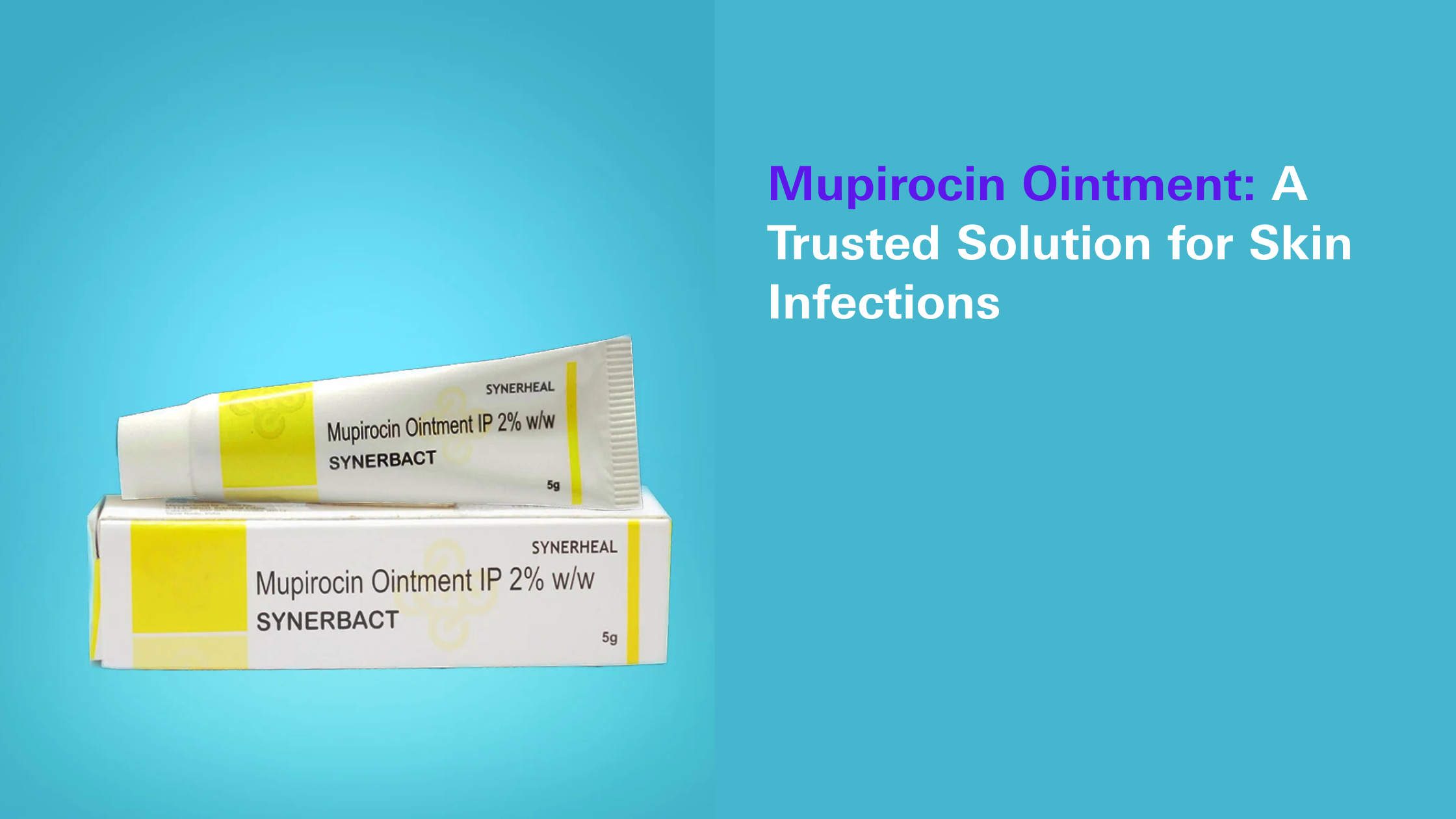 Mupirocin Ointment: A Trusted Solution for Skin Infections