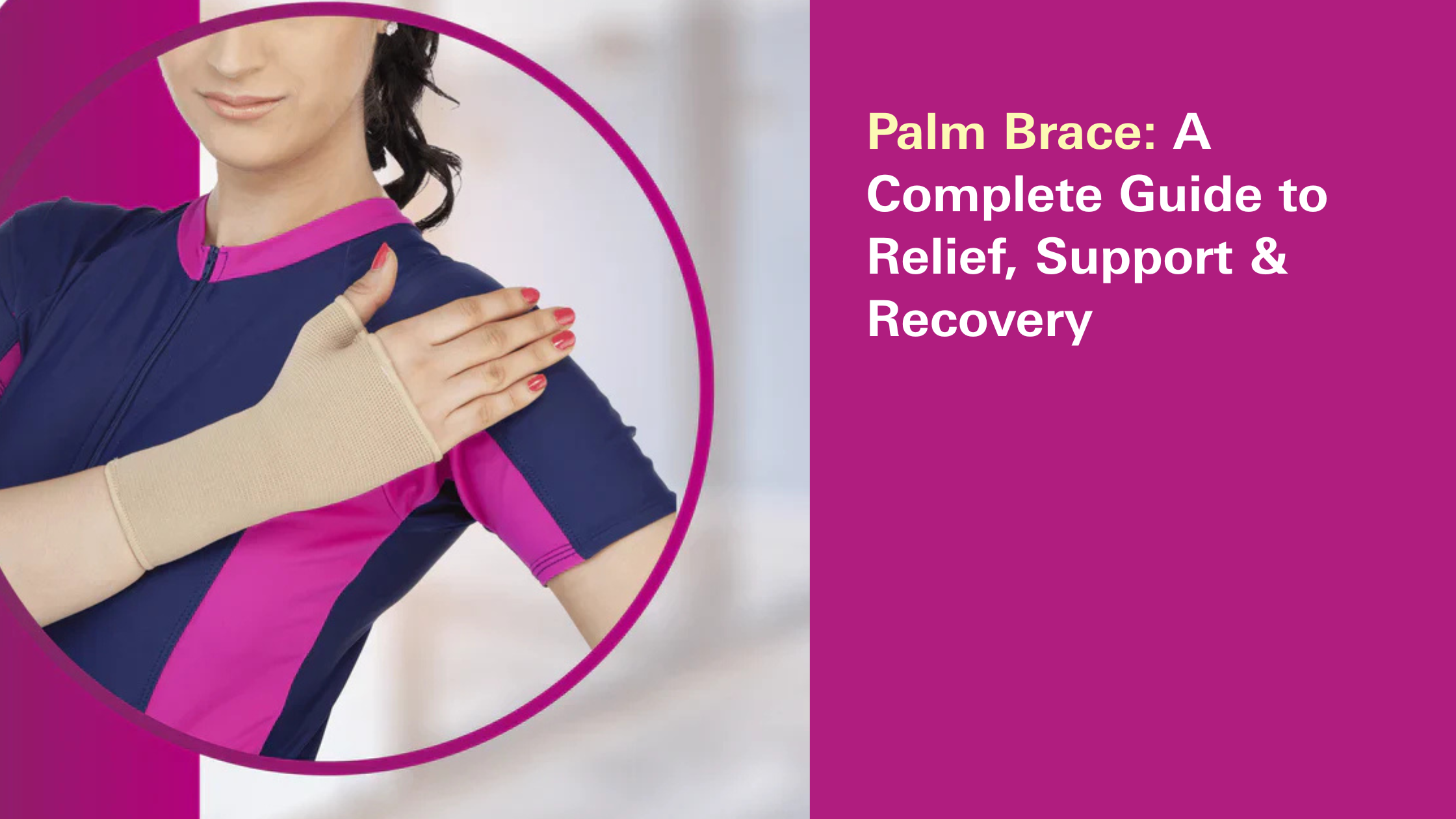 Palm Brace: A Complete Guide to Relief, Support & Recovery